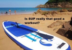 Read more about the article Is SUP really that good a workout?