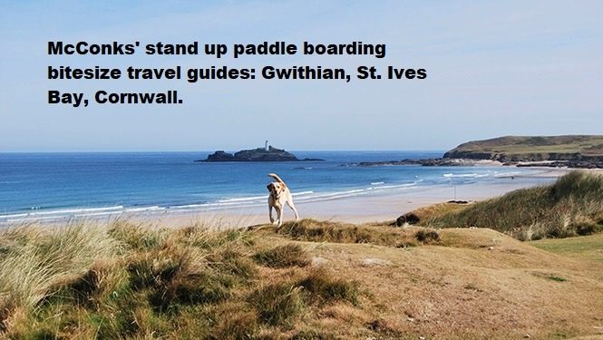 You are currently viewing McConks’ stand up paddle boarding bitesize travel guides: Gwithian, St. Ives Bay, Cornwall.