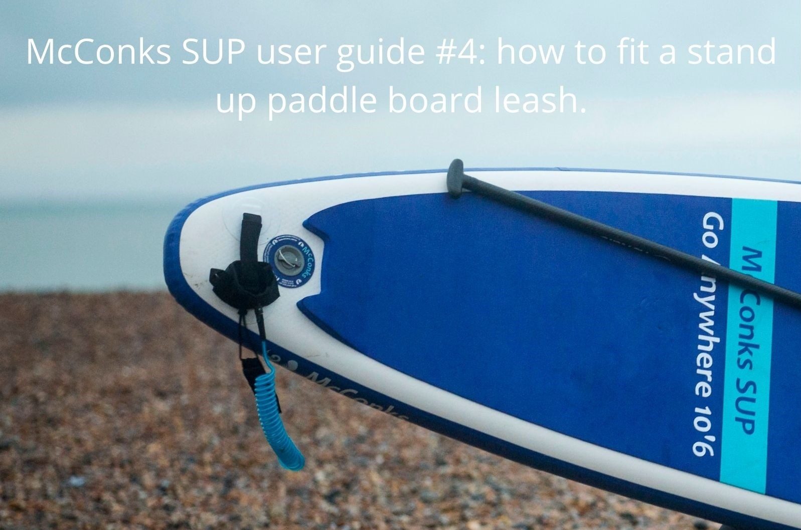Read more about the article McConks SUP user guide #4: how to fit a stand up paddle board leash.