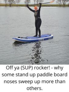 Read more about the article Off ya (SUP) rocker! – why some stand up paddle board noses sweep up more than others.