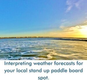 Read more about the article Interpreting weather forecasts for your local stand up paddle board spot.
