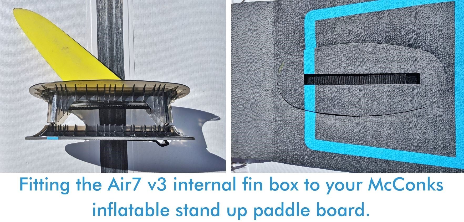 Read more about the article Fitting the Air7 v3 internal fin box to your McConks inflatable stand up paddle board.