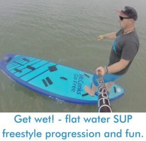 Read more about the article Get wet! – flat water SUP freestyle progression and fun.