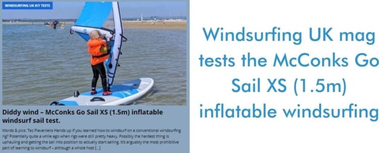 Read more about the article Windsurfing UK mag tests the McConks Go Sail XS (1.5m) inflatable windsurfing sail.