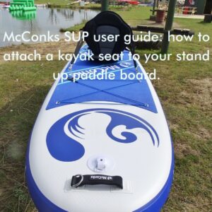 Read more about the article McConks SUP user guide: how to attach a kayak seat to your stand up paddle board.