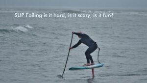 Read more about the article SUP Foiling: is it hard, is it scary, is it fun?