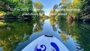 Read more about the article SUP in 2022 – a few stand up paddle boarding predictions for the year ahead.