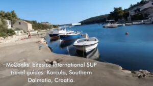 McConks’ bitesize international SUP travel guides Korcula, Southern Dalmatia, Croatia.