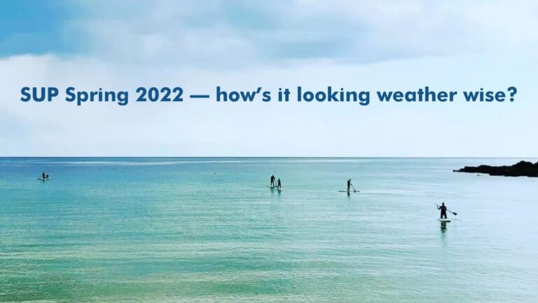 Read more about the article SUP Spring 2022 – how’s it looking weather wise?
