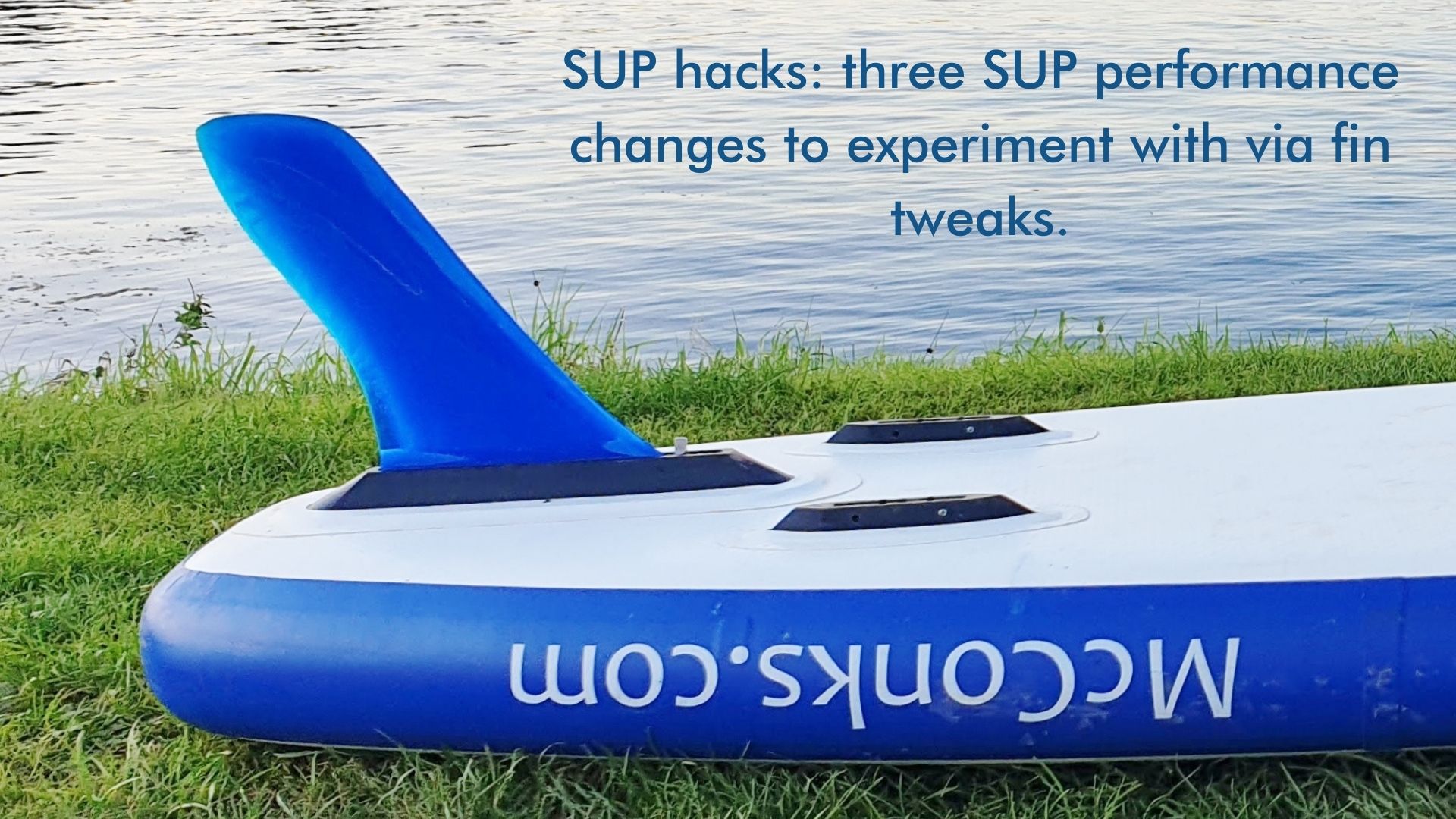 SUP hacks three SUP performance changes to experiment with via fin tweaks. #1