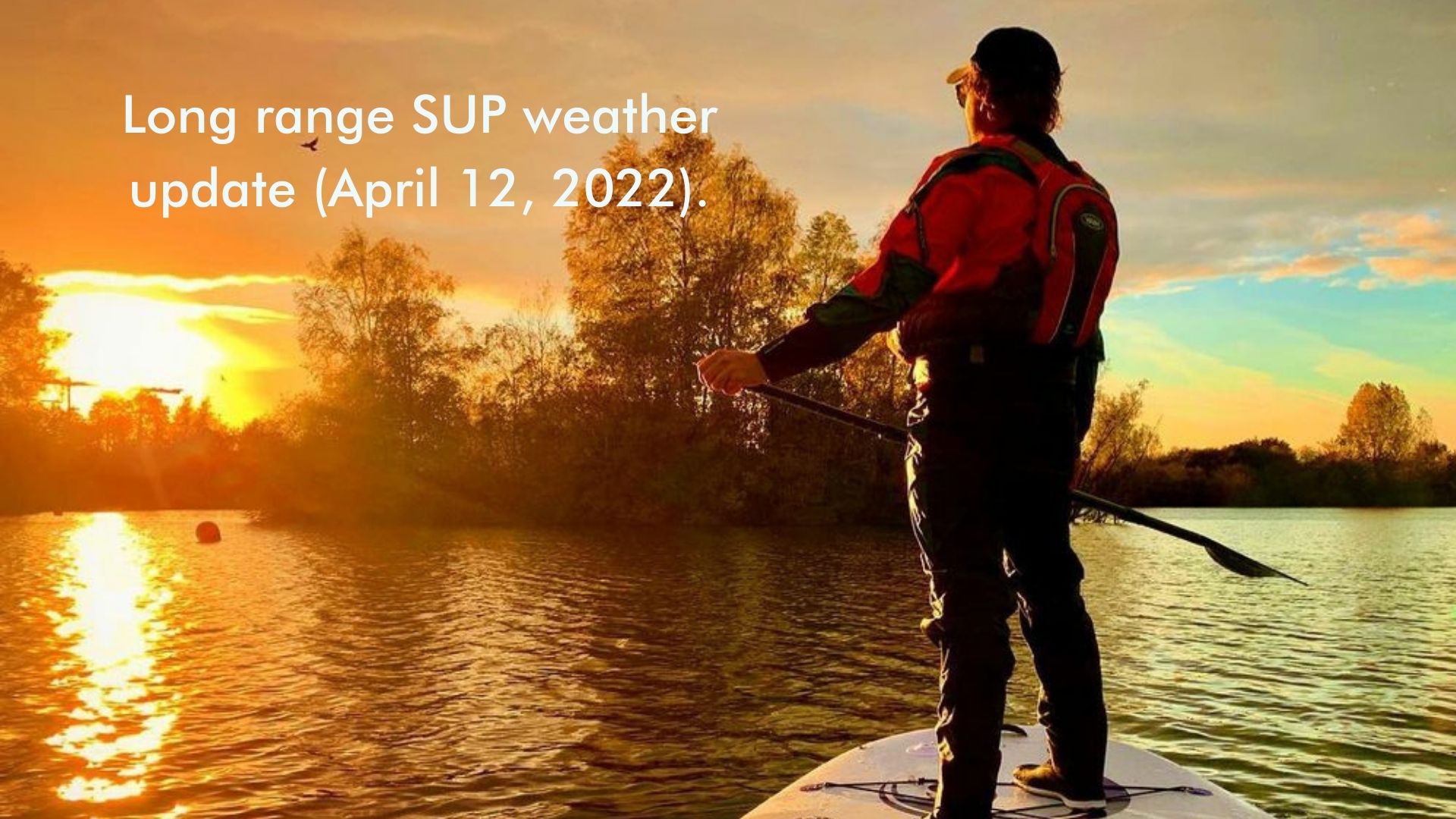 You are currently viewing Long range SUP weather update (April 12, 2022).