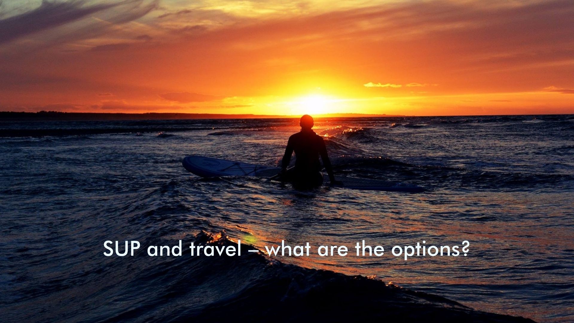 You are currently viewing SUP and travel – what are the options?