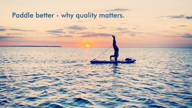 Read more about the article Paddle better – why quality matters.