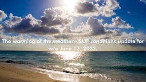 Read more about the article The warming of the weather – SUP conditions update for w/e June 17, 2022.