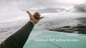 Read more about the article Common SUP surfing blunders.