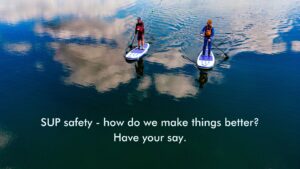 Read more about the article SUP safety – how do we make things better? Have your say.