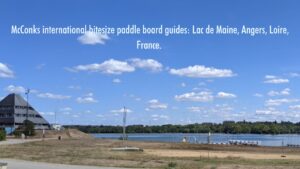 Read more about the article McConks international bitesize paddle board guides: Lac de Maine, Angers, Loire, France.