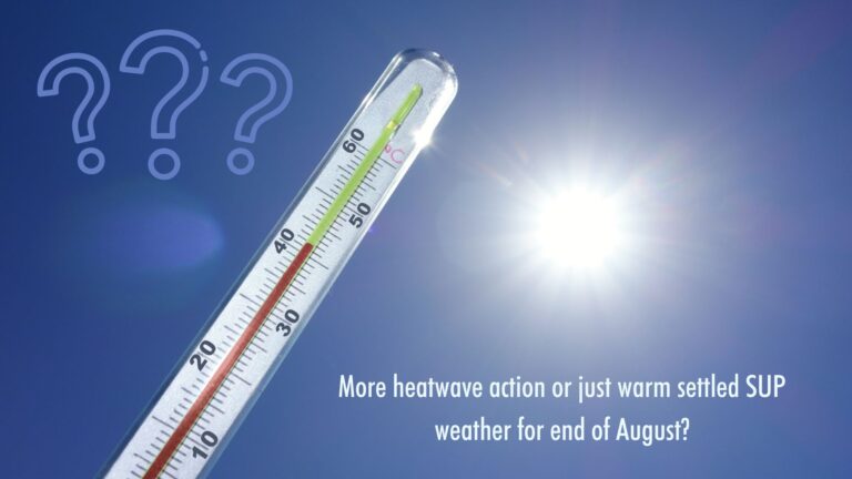 Read more about the article More heatwave action or just warm settled SUP weather for end of August?