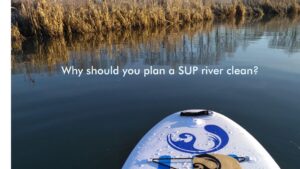 Read more about the article Why should you plan a SUP river clean?