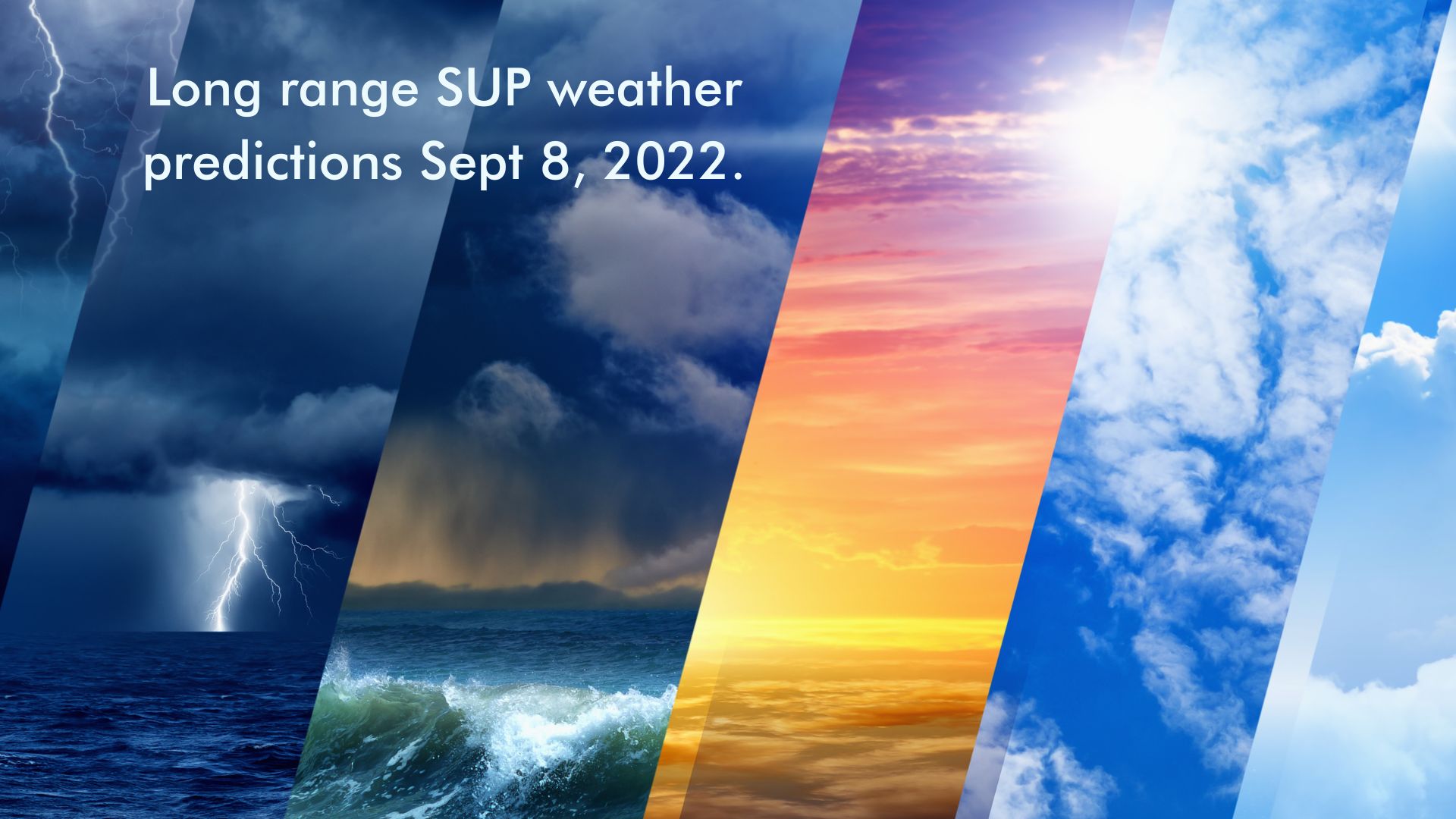 You are currently viewing Long range SUP weather predictions Sept 8, 2022.