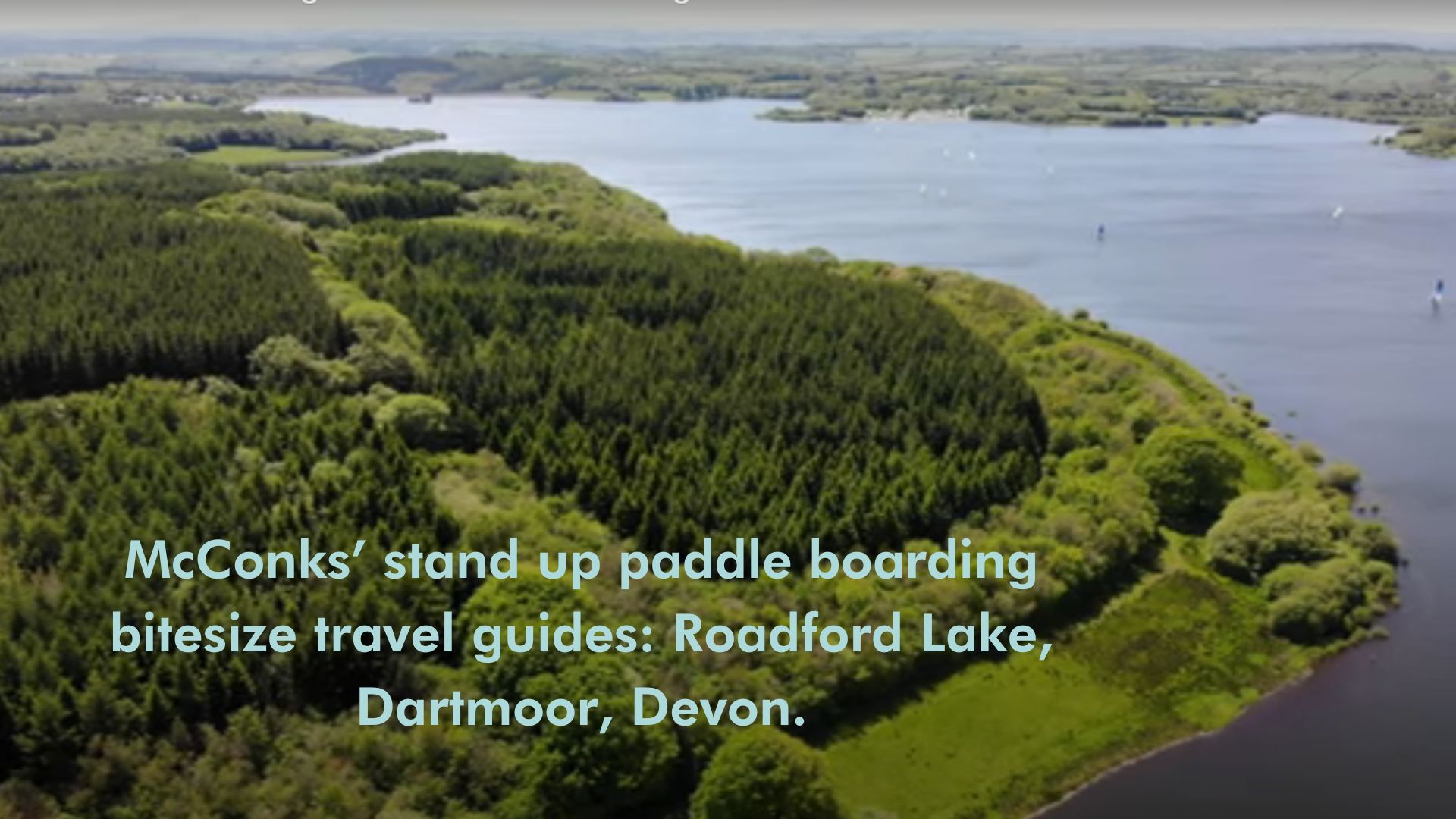 You are currently viewing McConks’ stand up paddle boarding bitesize travel guides: Roadford Lake, Dartmoor, Devon.