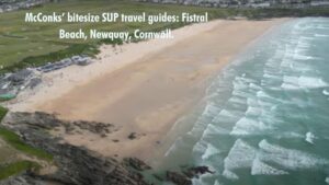 Read more about the article McConks’ bitesize SUP travel guides: Fistral Beach, Newquay, Cornwall.